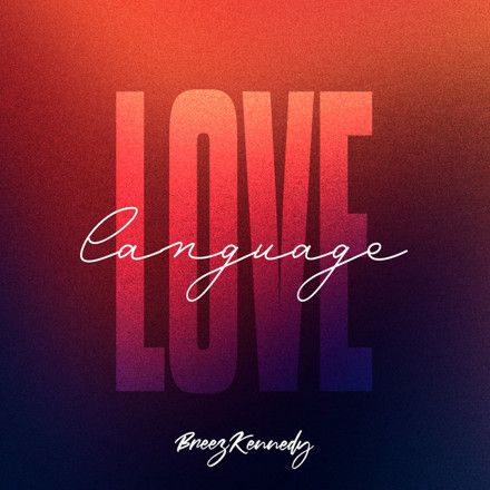 Breez Kennedy – Love Language